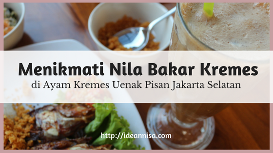 Menikmati Nila Bakar Kremes di Ayam Kremes Uenak Pisan Jakarta Selatan